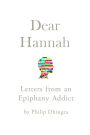 Dear Hannah: 70 Methods I Used and Abused to Change Who I Am