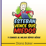 Title: Esteban Vence Sus Miedos: y conoce al mejor super héroe, Author: Editorial Imagen