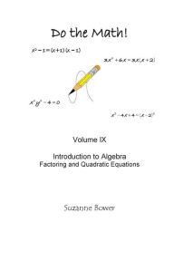 Title: Do the Math: Factoring and Quadratic Equations, Author: Suzanne Bower
