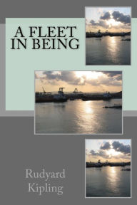 Title: A Fleet In Being, Author: Rudyard Kipling
