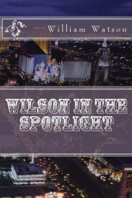 Title: Wilson in the spotlight, Author: William Watson