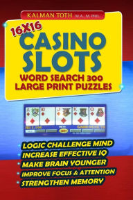 Title: 16x16 Casino Slots Word Search 300 Large Print Puzzles, Author: Kalman Toth
