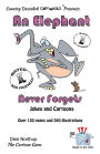 Elephant 2 - An Elephant Never Forgets -- Jokes and Cartoons: in Black + White