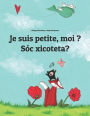 Je suis petite, moi ? Sóc xicoteta?: Un livre d'images pour les enfants (Edition bilingue français-valencien)