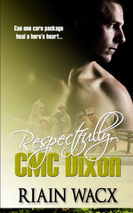 Title: Respectfully, CMC Dixon: Book One of the Seabee Heroes Series, Author: Riain Wacx