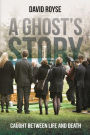 A Ghost's Story: Caught Between Life and Death