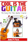 Cool is the Guitar: The Easy to Learn for Kids Guitar Course