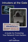 Intruders at the Gate: Building an Effective Malware Defense System