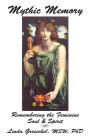 Mythic Memory: Remembering Our Feminine Soul & Spirit