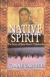 Title: Native Spirit: The Story of Saint Kateri Tekakwitha: The Story of Saint Kateri Tekakwitha, Author: Jeri Westerson