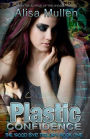 Plastic Confidence: Book One - The Good Bye Trilogy