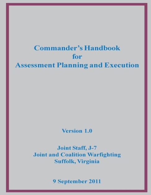 Commander's Handbook For Assessment Planning And Execution By J-7 Joint ...