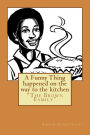 A Funny Thing happened on the way to the kitchen