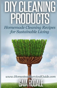 Title: DIY Cleaning Products: Homemade Cleaning Recipes for Sustainable Living, Author: Gaia Rodale