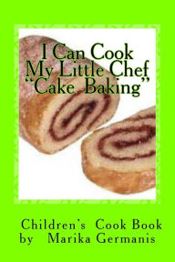 Title: I Can Cook: Cake Baking, Author: Marika Germanis