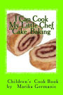 I Can Cook: Cake Baking