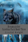 Dreamcatcher: Carolina Pack Book Three