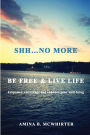 Shh...No More: Be Free & Live Life