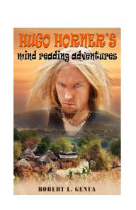 Title: Hugo Horner's Mind Reading Adventures, Author: Robert L. Genua