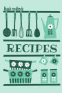 Blank Cookbook Recipes: Formatted To Help You Organize Your Recipes - Green Cover (Blank Recipe Book)
