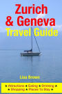 Zurich & Geneva Travel Guide: Attractions, Eating, Drinking, Shopping & Places To Stay