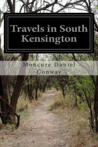 Title: Travels in South Kensington, Author: Moncure Daniel Conway