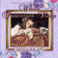 Title: While Princesses Sleep: Princesses of Chadwick Castle Adventure, Author: Lisa Lickel