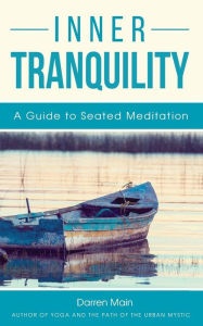 Title: Inner Tranquility: A Guide to Seated Meditation: 3rd Edition, Author: Darren Main