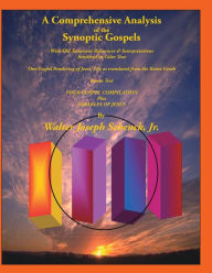 Title: A Comprehensive Analysis of the Synoptic Gospels: With Old Testament References and Interpretations Rendered in Colored Text, Author: Walter Joseph Schenck Jr