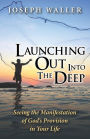 Launching Out Into the Deep: Seeing the Manifestation of God's Provision in Your Life