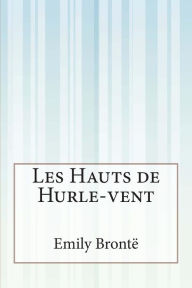 Title: Les Hauts de Hurle-vent, Author: Frederic Delebecque