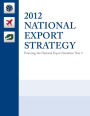 2012 National Export Strategy: Powering the National Export Initiative