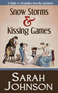 Title: Snow Storms & Kissing Games, Author: Sarah Johnson