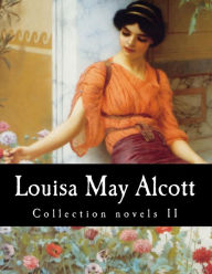 Title: Louisa May Alcott, Collection novels II, Author: Louisa May Alcott