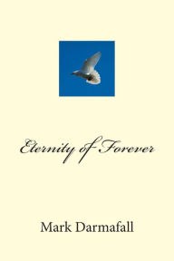 Title: Eternity of Forever, Author: Mark Joseph Darmafall