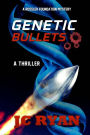 Genetic Bullets: A Thriller