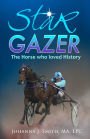 STAR GAZER, The Horse Who Loved History