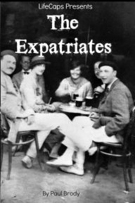 Title: The Expatriates: Biographies of Lost Generation Writers, Author: Paul Brody