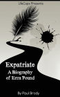 Expatriate: A Biography of Ezra Pound