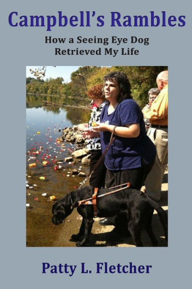 Campbell's Rambles: How a Seeing Eye Dog Retrieved My Life