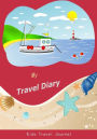 My Travel Diary: Kids Travel Journal