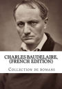 Charles Baudelaire, (French Edition) Collection de romans