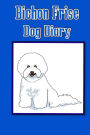Bichon Frise Dog Diary (Dog Diaries): Create a dog scrapbook, dog diary, or dog journal for your dog