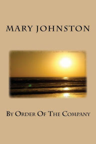 Title: By Order Of The Company, Author: Mary Johnston