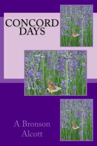 Title: Concord Days, Author: A Bronson Alcott