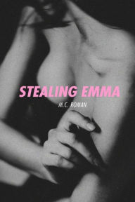 Title: Stealing Emma, Author: M C Roman