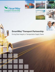 SmartWay Transport Partnership: Driving Data Integrity in Transportation Supply Chains