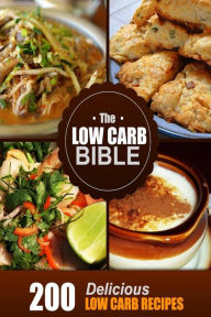Title: The Low Carb Bible: Low Carb Cookbook - 200 Low Carb Recipes, Author: Beth White