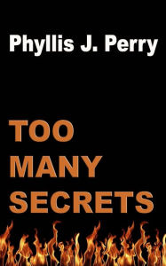 Title: Too Many SECRETS, Author: Phyllis J. Perry