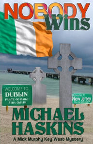 Title: Nobody Wins: A Mick Murphy Key West Mystery, Author: Michael Haskins